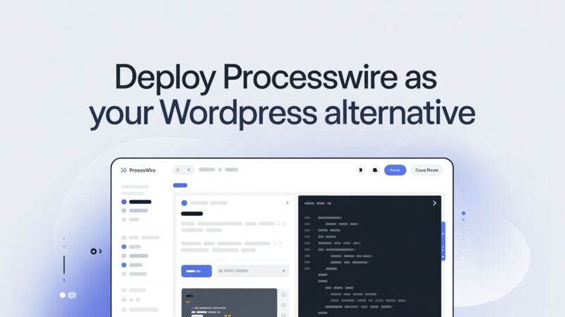 Deploy ProcessWire as Your WordPress Alternative