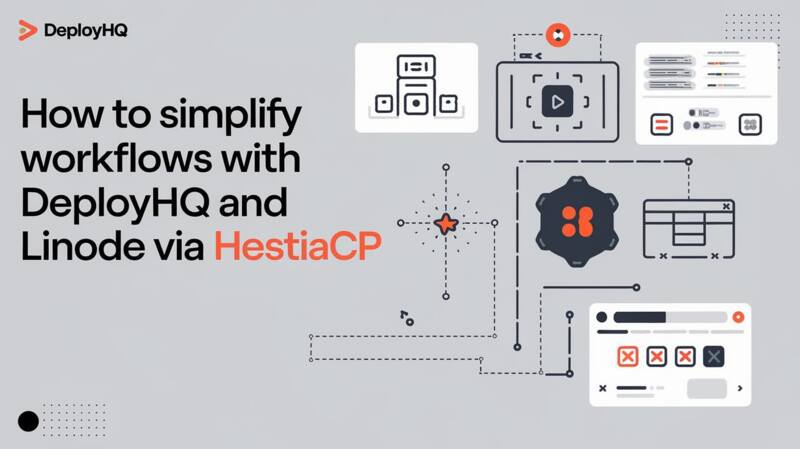 How to Simplify Workflows with DeployHQ and Linode via HestiaCP